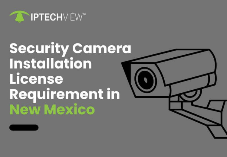 Security Camera Installation License Requirement In New Mexico